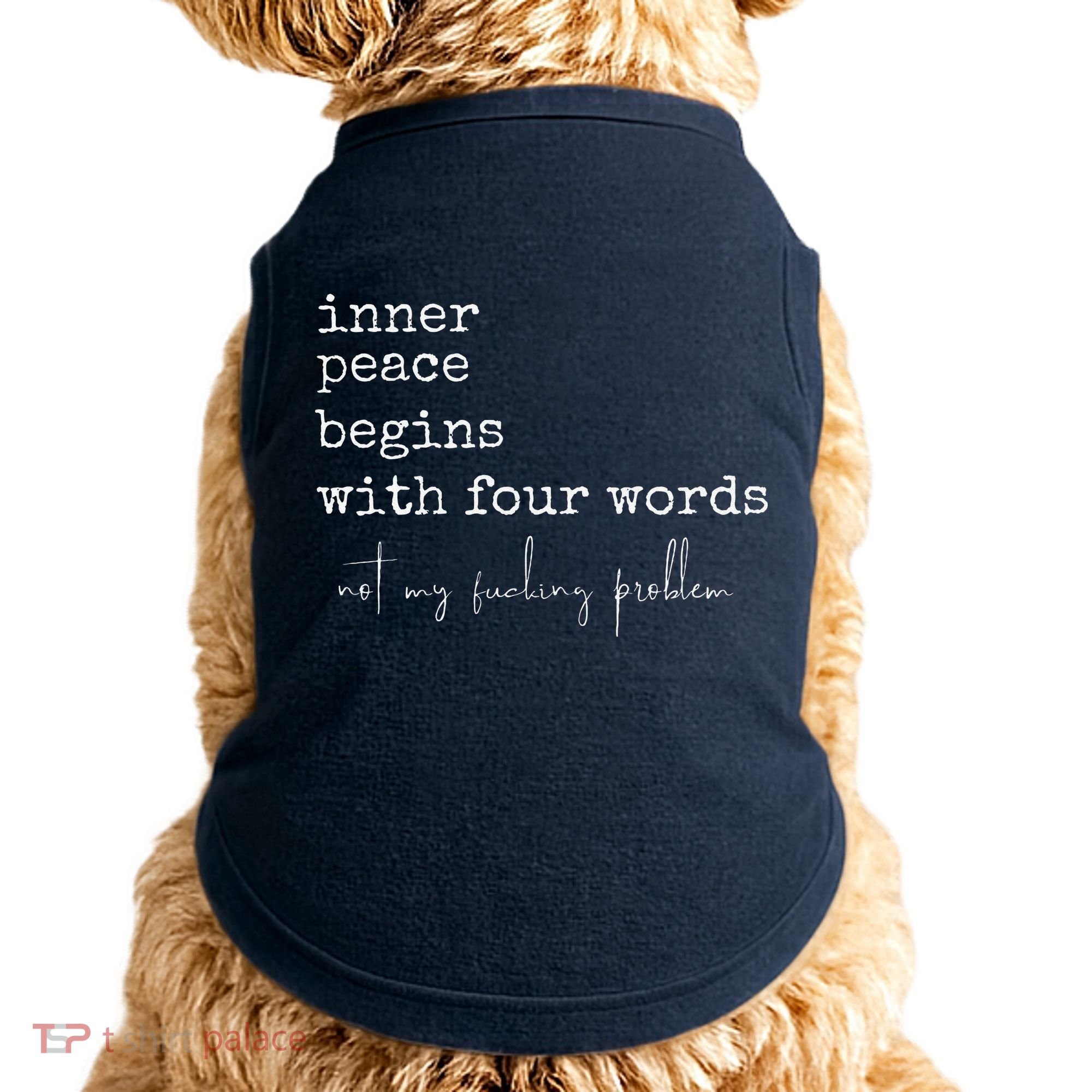 Inner Peace Begins With Four Words Doggie Tank