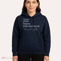 Inner Peace Begins With Four Words Hoodie thumb 5