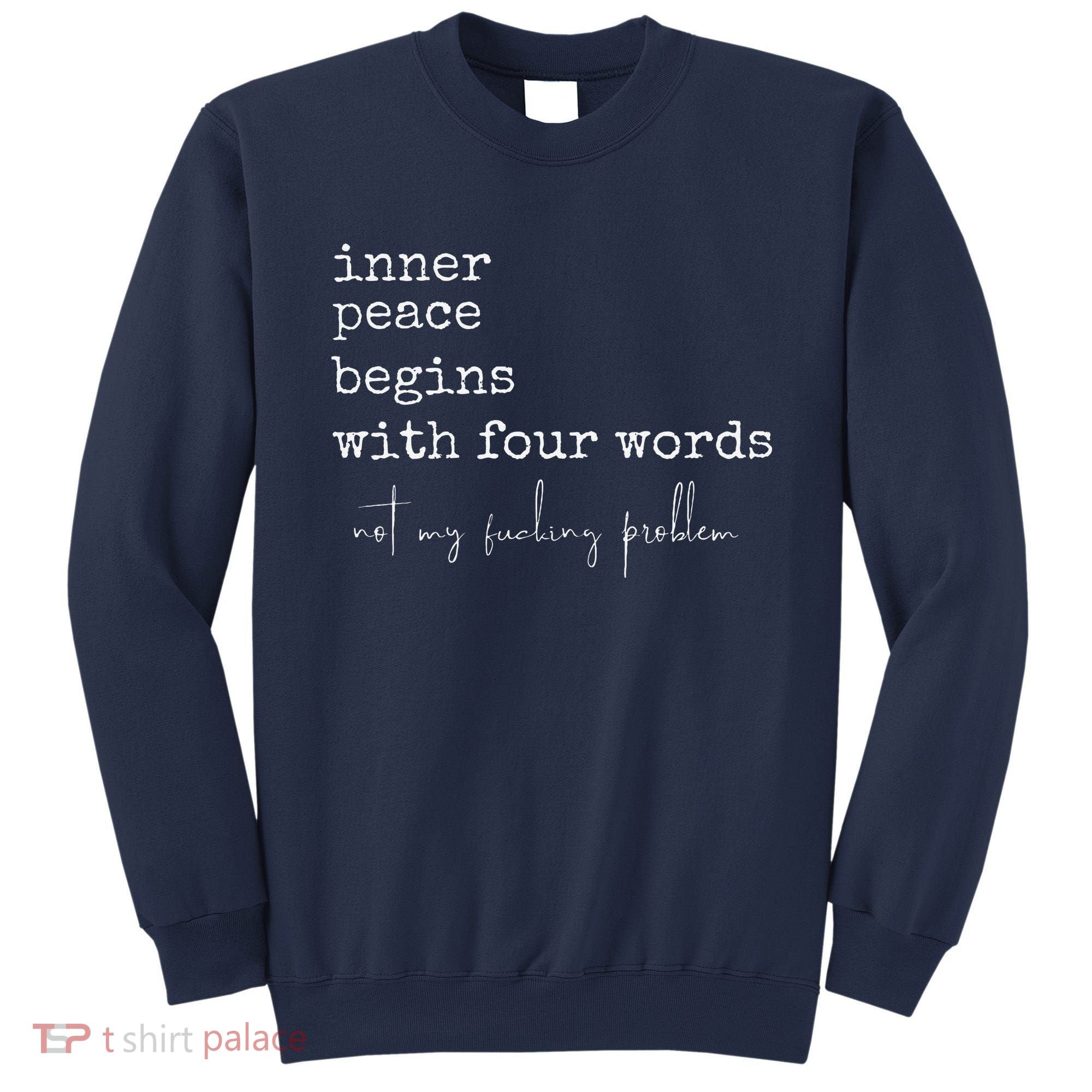 Inner Peace Begins With Four Words Sweatshirt