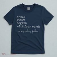 Inner Peace Begins With Four Words T-Shirt thumb 5