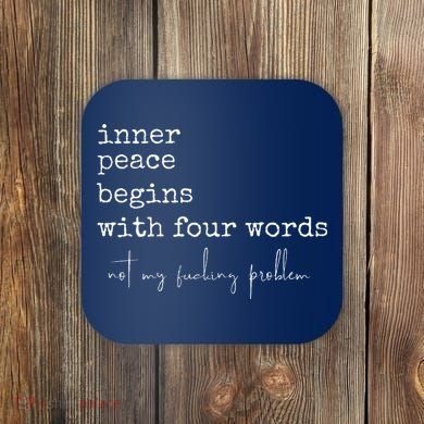 Inner Peace Begins With Four Words Coaster
