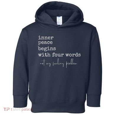 Inner Peace Begins With Four Words Toddler Hoodie