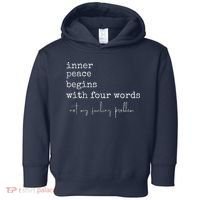 Inner Peace Begins With Four Words Toddler Hoodie thumb 0