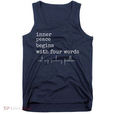 Inner Peace Begins With Four Words Tank Top