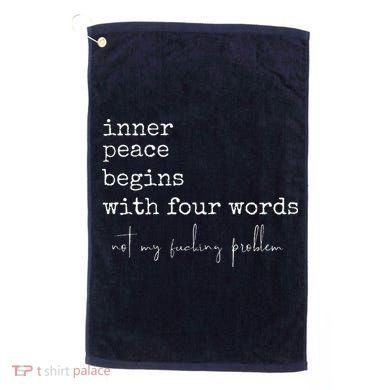 Inner Peace Begins With Four Words Golf Towel
