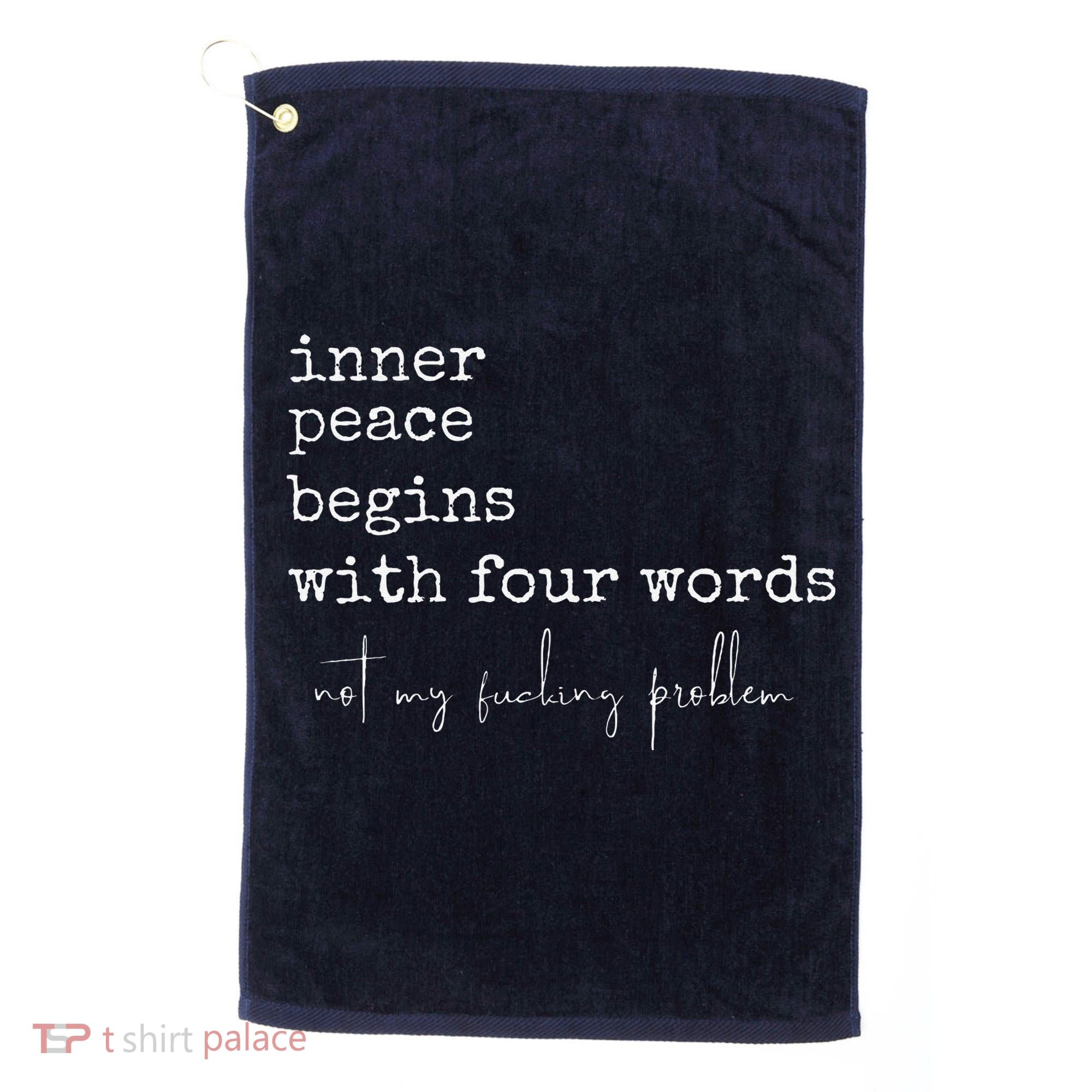 Inner Peace Begins With Four Words Golf Towel
