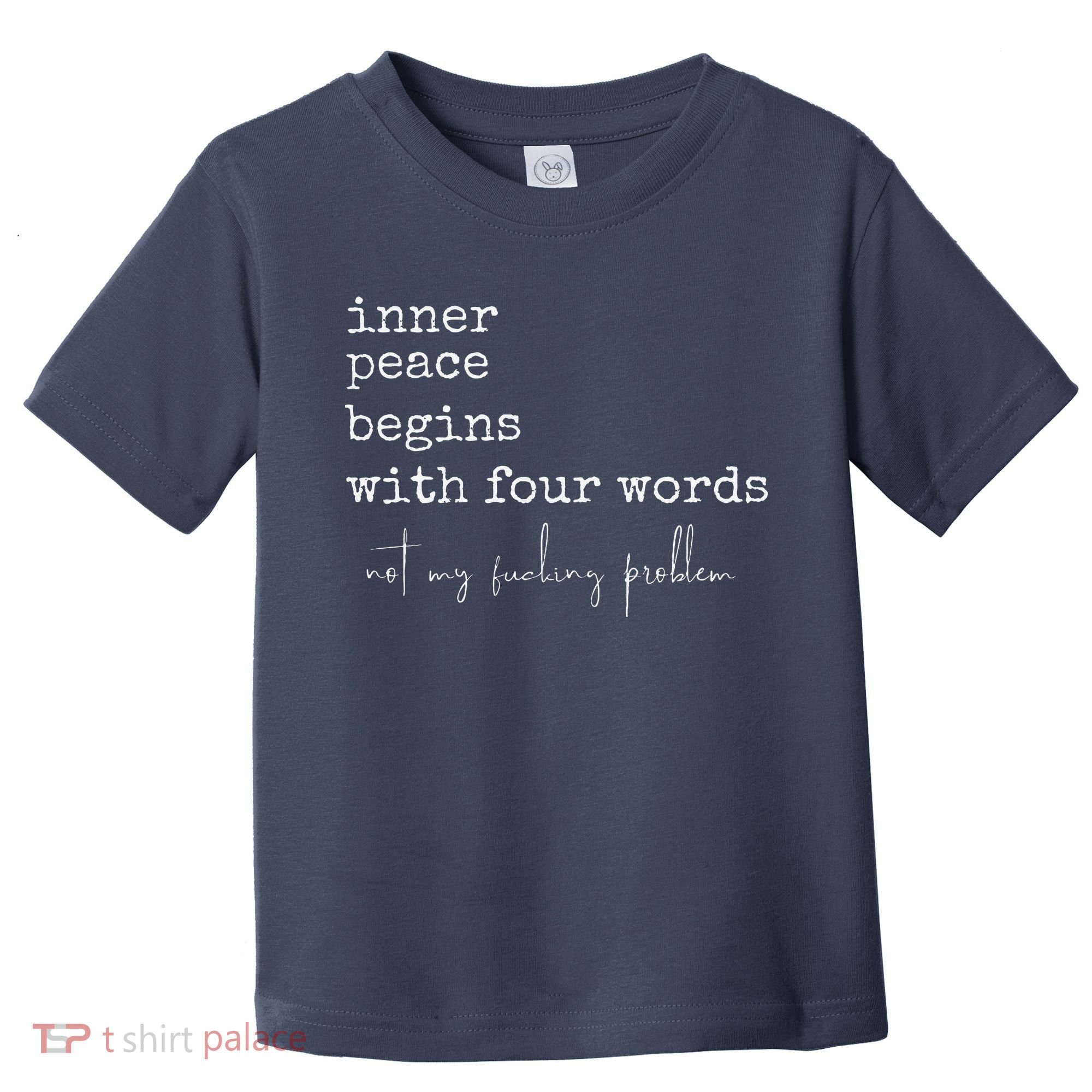 Inner Peace Begins With Four Words Toddler T-Shirt