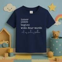 Inner Peace Begins With Four Words Toddler T-Shirt thumb 3