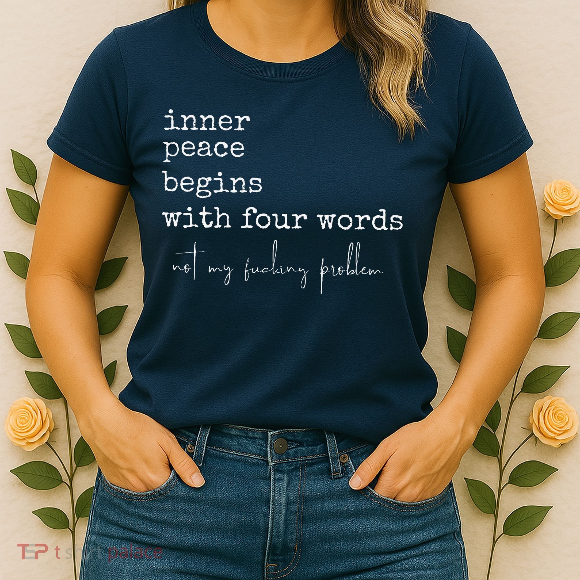 Inner Peace Begins With Four Words Women's T-Shirt