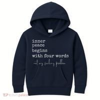 Inner Peace Begins With Four Words Kids Hoodie thumb 0