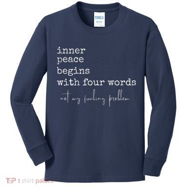 Inner Peace Begins With Four Words Kids Long Sleeve Shirt