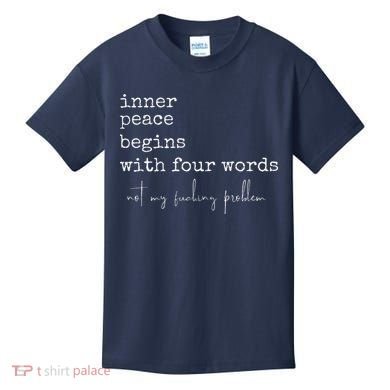Inner Peace Begins With Four Words Kids T-Shirt