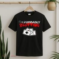 I'm Probably Bluffing Funny Poker Game Player T-Shirt thumb 2