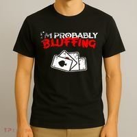 I'm Probably Bluffing Funny Poker Game Player T-Shirt thumb 3