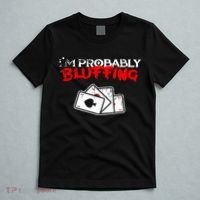 I'm Probably Bluffing Funny Poker Game Player T-Shirt thumb 5