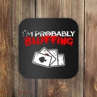 I'm Probably Bluffing Funny Poker Game Player Coaster thumb 0