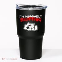 I'm Probably Bluffing Funny Poker Game Player Tumbler thumb 0