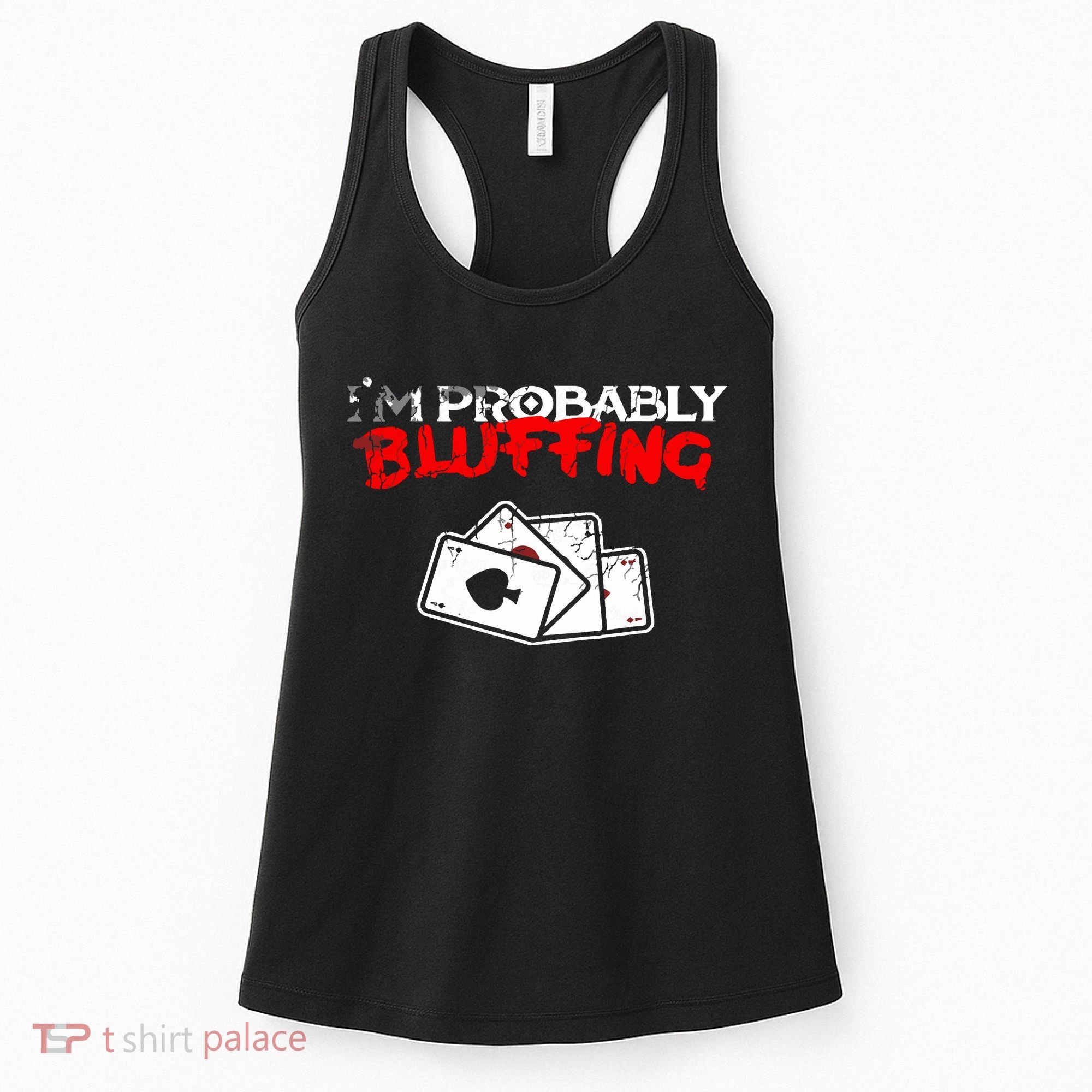 I'm Probably Bluffing Funny Poker Game Player Women's Tank Top