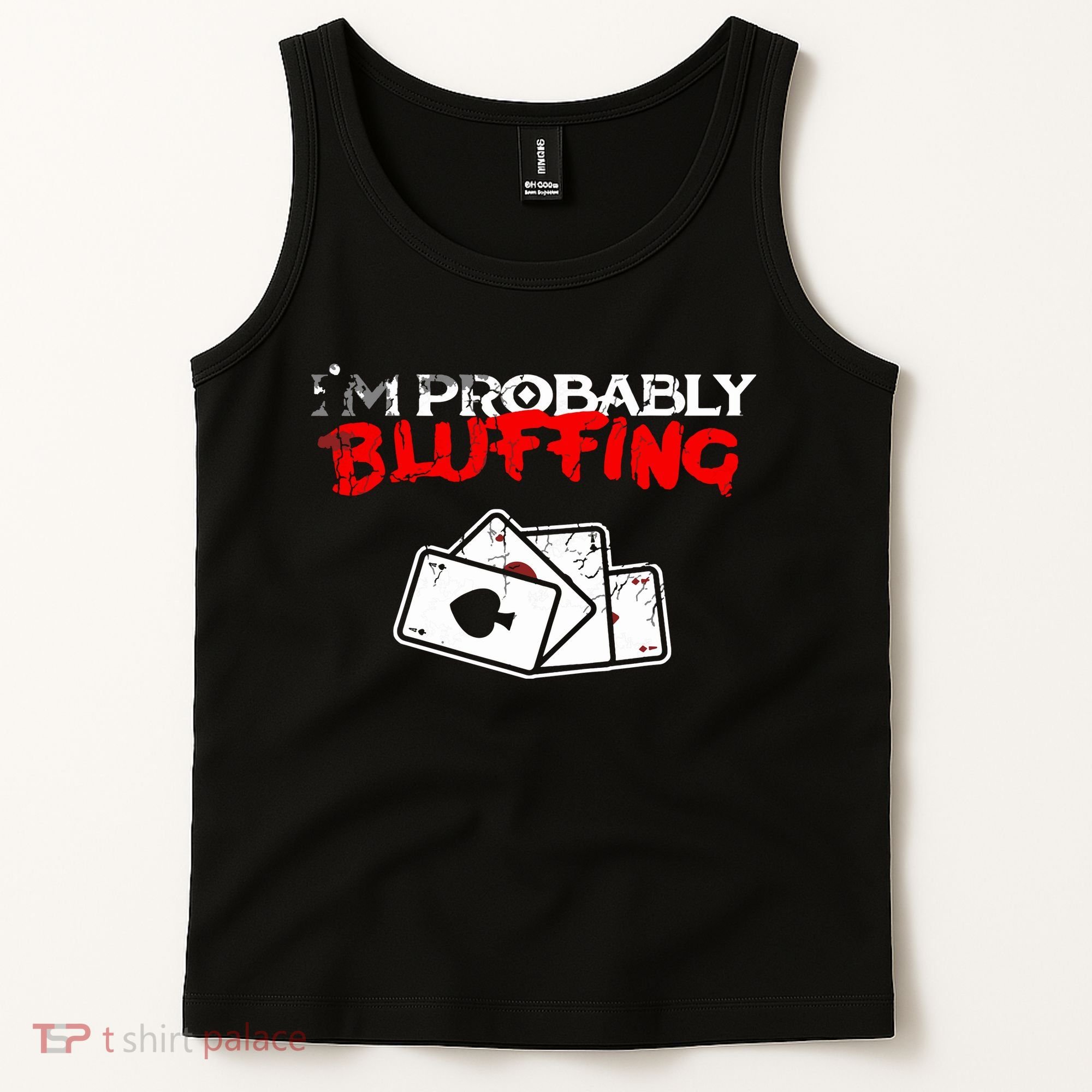 I'm Probably Bluffing Funny Poker Game Player Tank Top