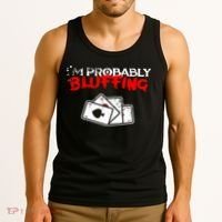 I'm Probably Bluffing Funny Poker Game Player Tank Top thumb 3