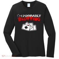 I'm Probably Bluffing Funny Poker Game Player Women's Long Sleeve Shirt thumb 0