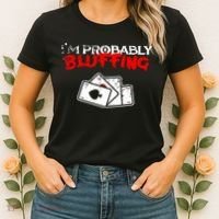 I'm Probably Bluffing Funny Poker Game Player Women's T-Shirt thumb 2