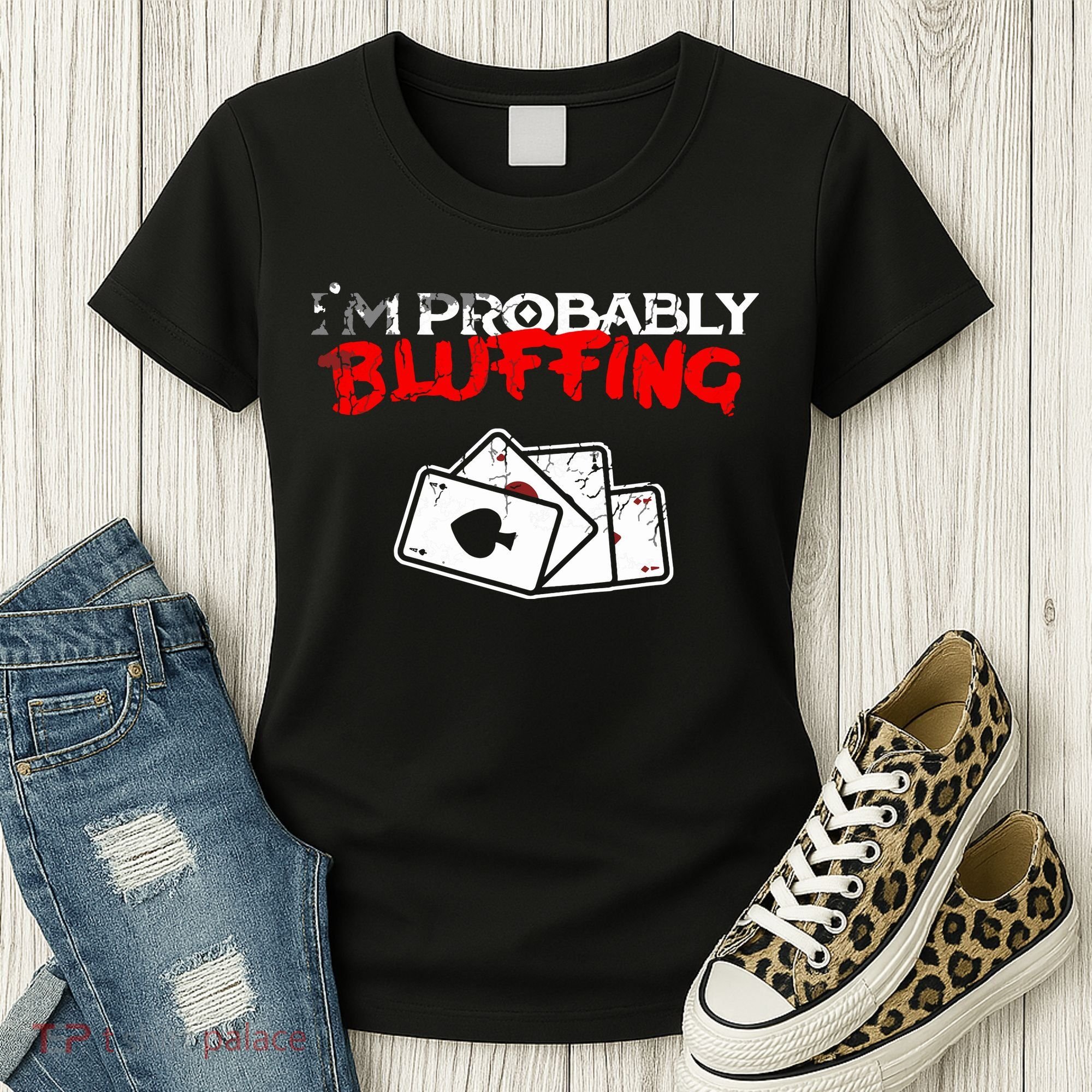 I'm Probably Bluffing Funny Poker Game Player Women's T-Shirt