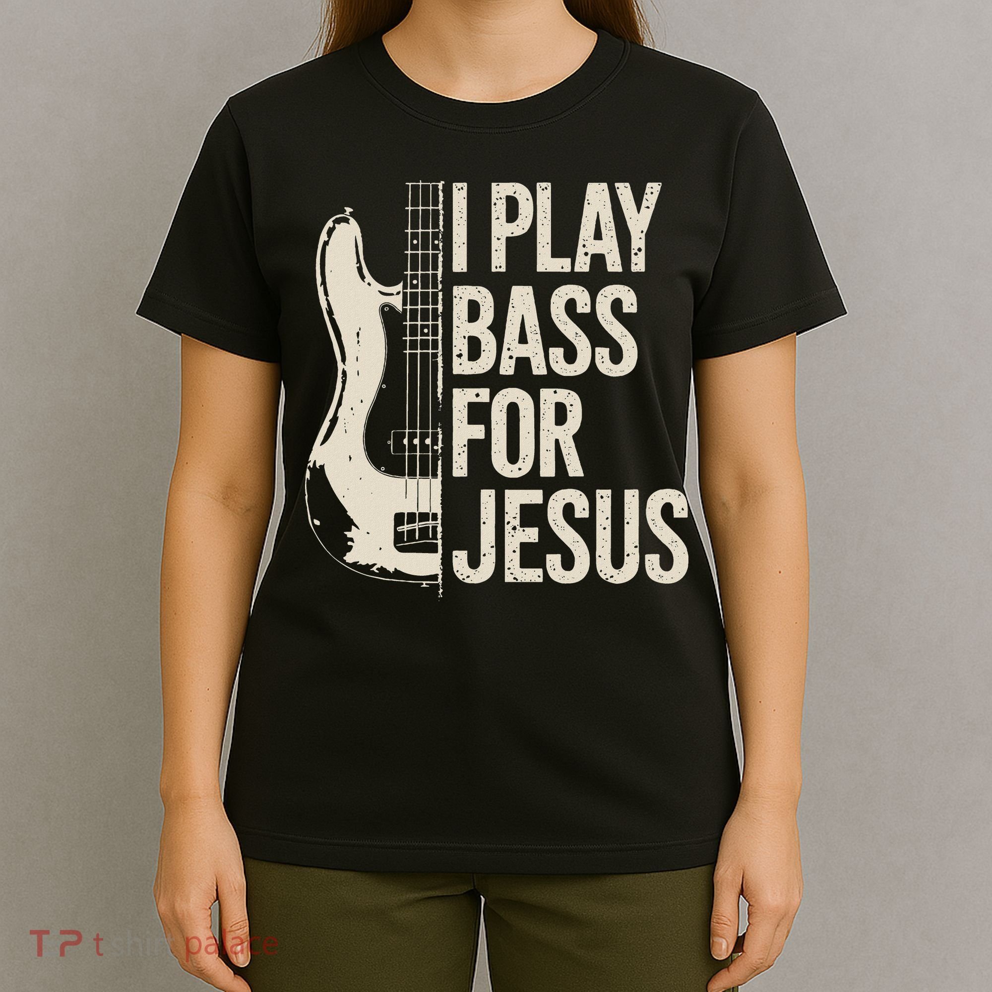 I Play Bass For Jesus Bass Guitar And Christian Bassist T-Shirt