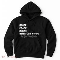 Inner Peace Begins With Four Words Not My Fucking Problem Hoodie thumb 0