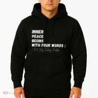 Inner Peace Begins With Four Words Not My Fucking Problem Hoodie thumb 2