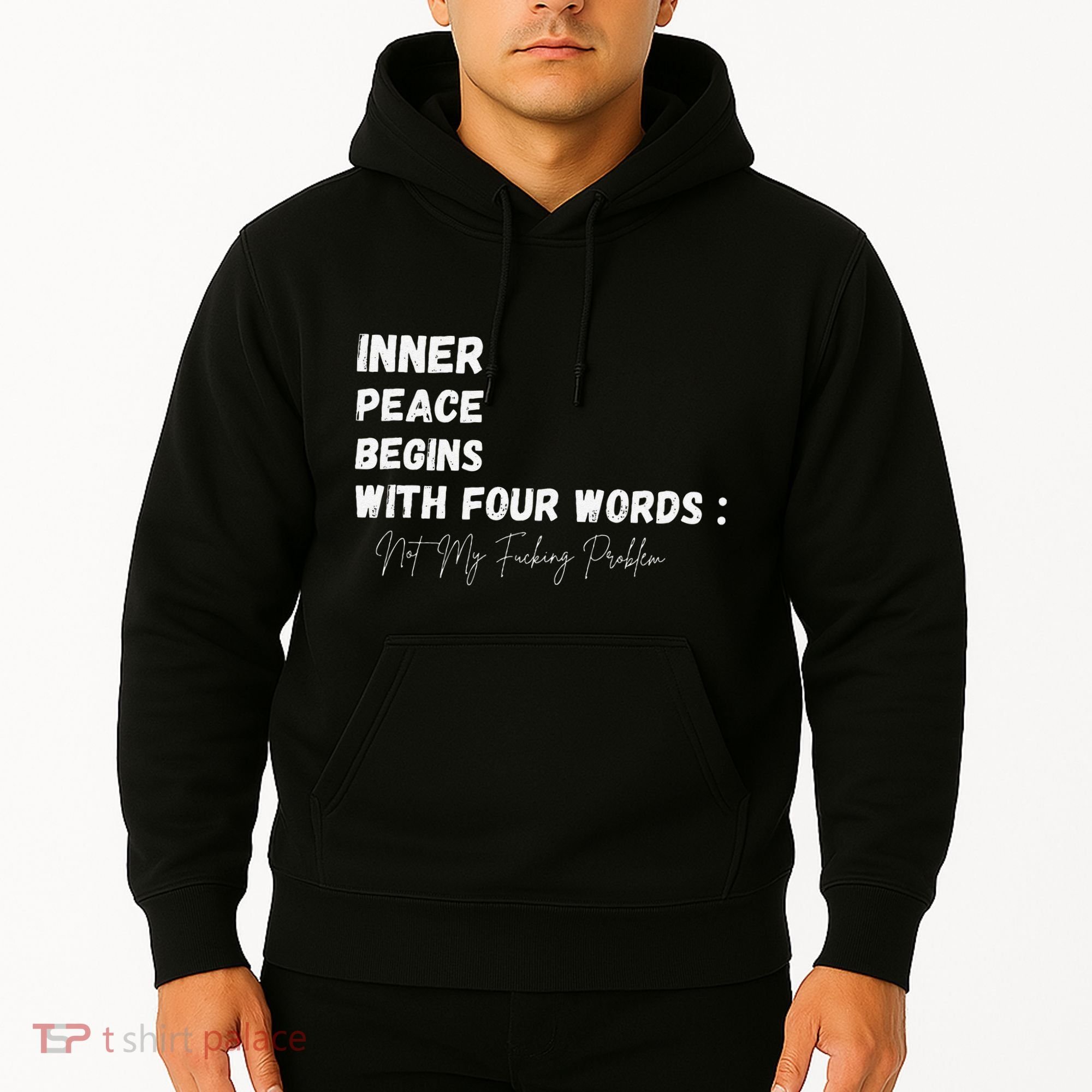 Inner Peace Begins With Four Words Not My Fucking Problem Hoodie