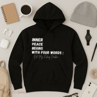 Inner Peace Begins With Four Words Not My Fucking Problem Hoodie thumb 3