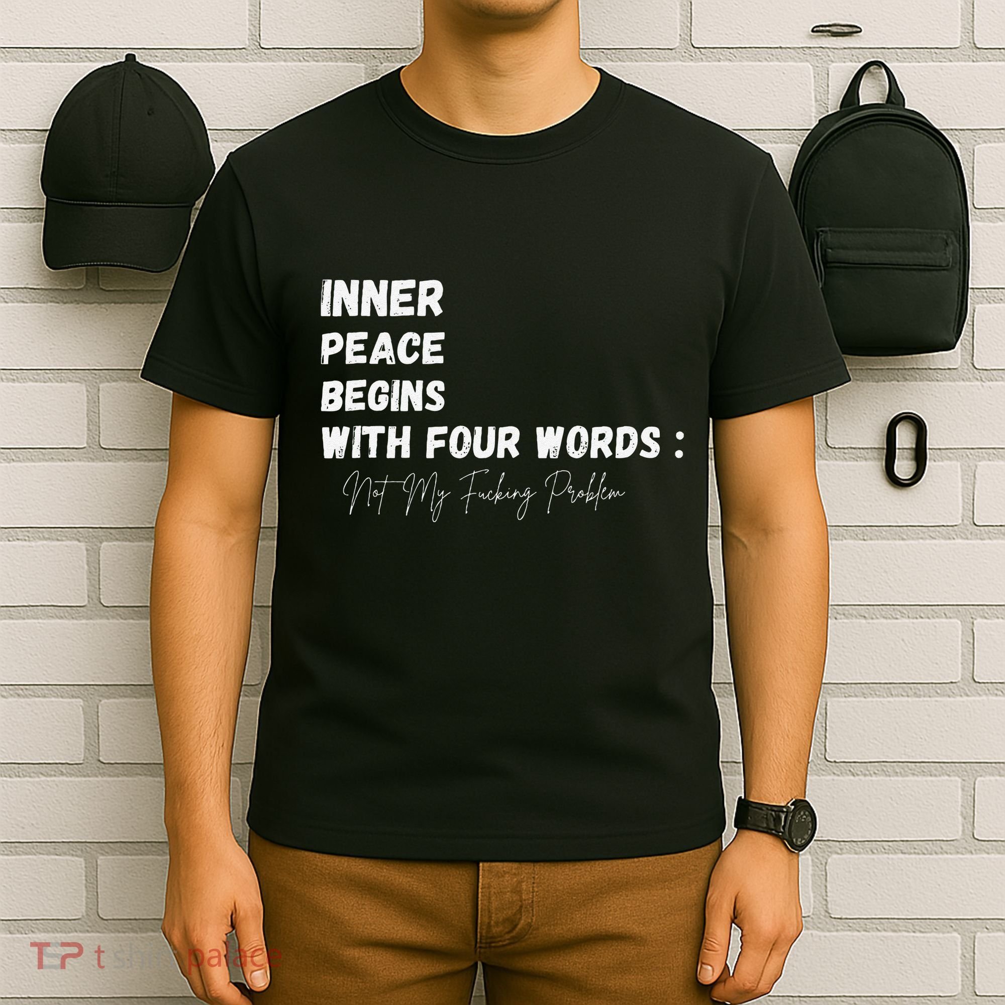 Inner Peace Begins With Four Words Not My Fucking Problem T-Shirt