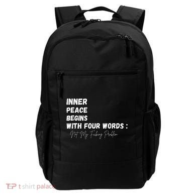 Inner Peace Begins With Four Words Not My Fucking Problem Backpack