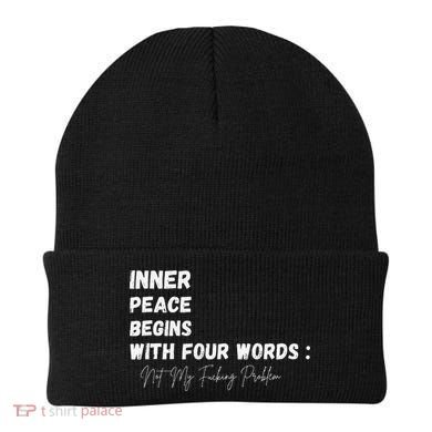 Inner Peace Begins With Four Words Not My Fucking Problem Beanie