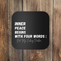 Inner Peace Begins With Four Words Not My Fucking Problem Coaster thumb 0