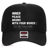 Inner Peace Begins With Four Words Not My Fucking Problem Hat thumb 0