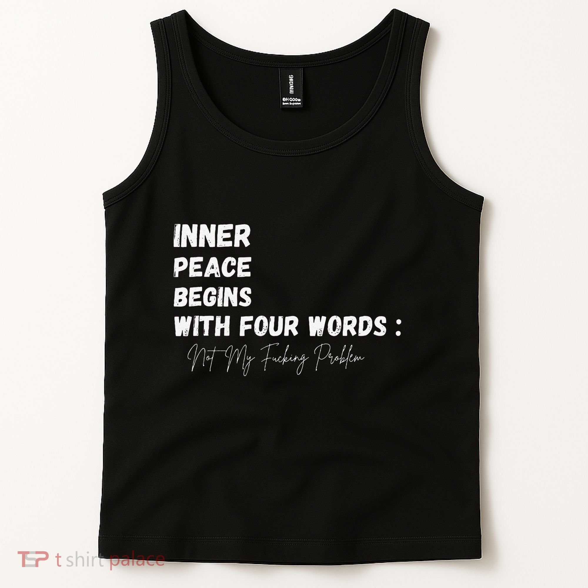 Inner Peace Begins With Four Words Not My Fucking Problem Tank Top