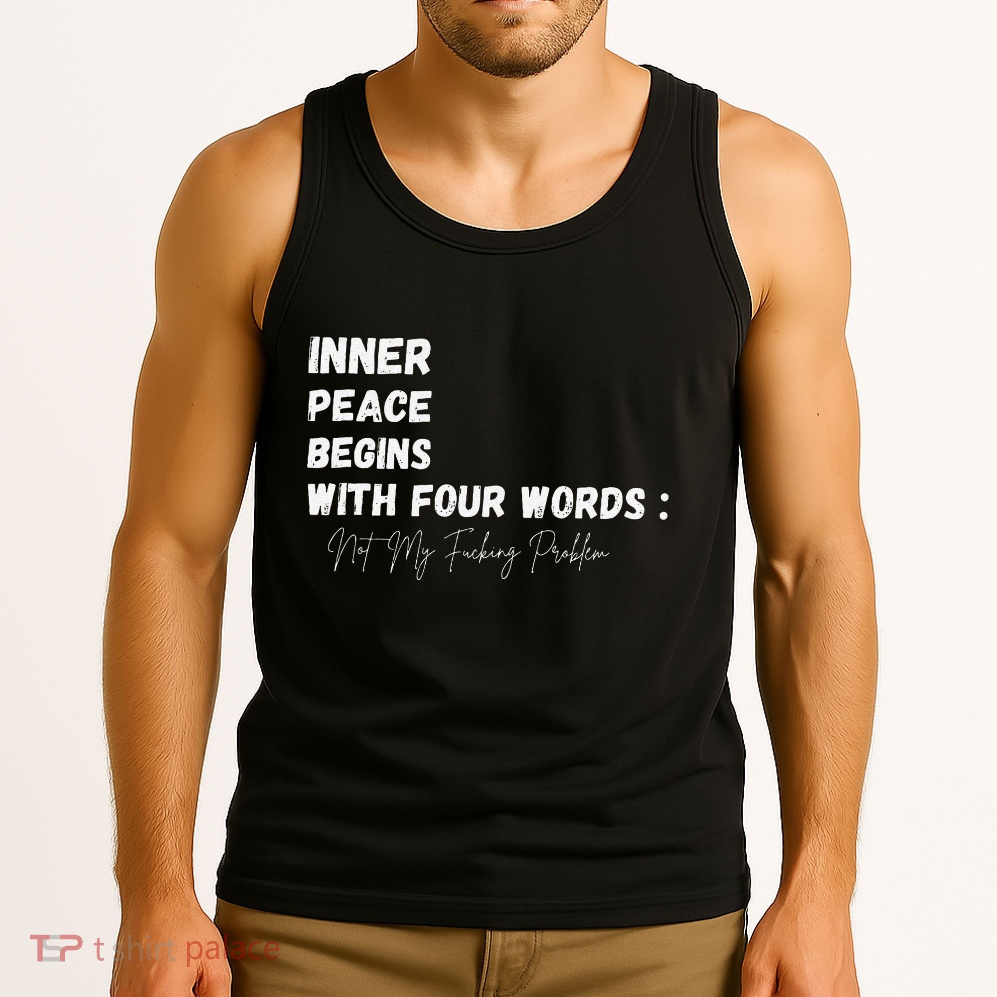 Inner Peace Begins With Four Words Not My Fucking Problem Tank Top