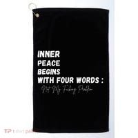 Inner Peace Begins With Four Words Not My Fucking Problem Golf Towel thumb 0