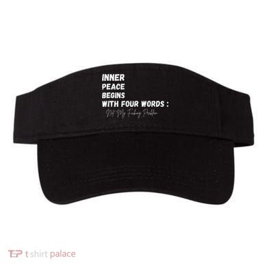 Inner Peace Begins With Four Words Not My Fucking Problem Visor