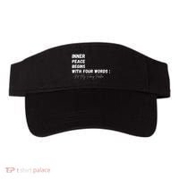Inner Peace Begins With Four Words Not My Fucking Problem Visor thumb 0