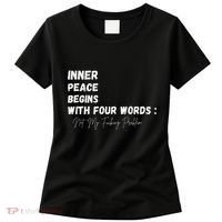 Inner Peace Begins With Four Words Not My Fucking Problem Women's T-Shirt thumb 0