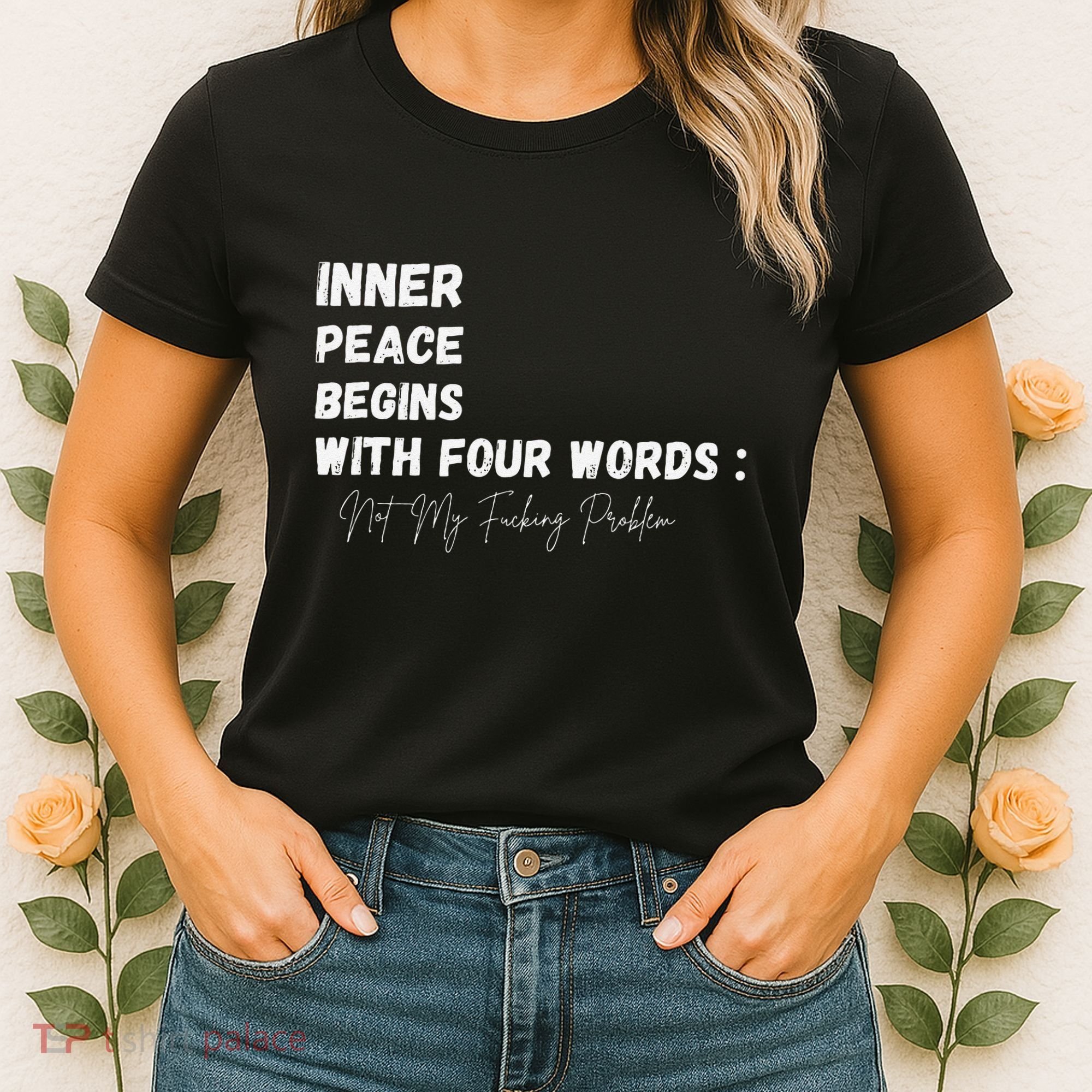 Inner Peace Begins With Four Words Not My Fucking Problem Women's T-Shirt