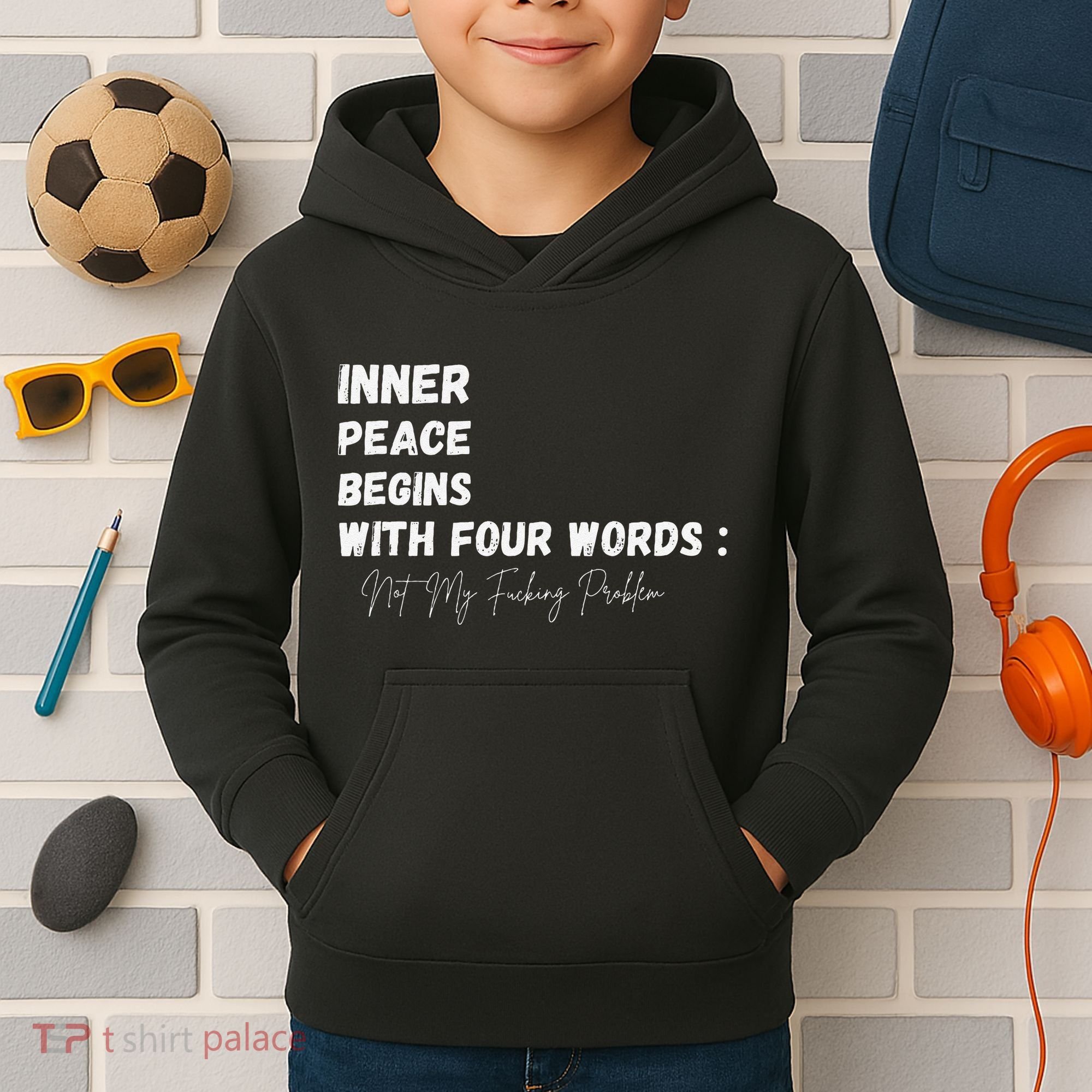 Inner Peace Begins With Four Words Not My Fucking Problem Kids Hoodie