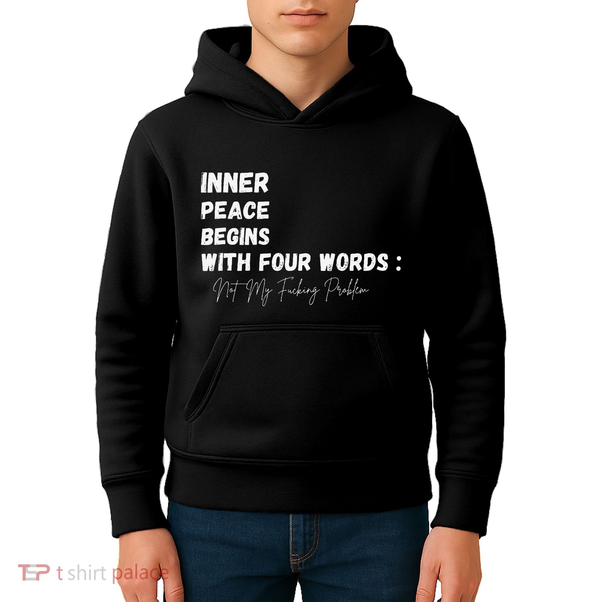 Inner Peace Begins With Four Words Not My Fucking Problem Kids Hoodie