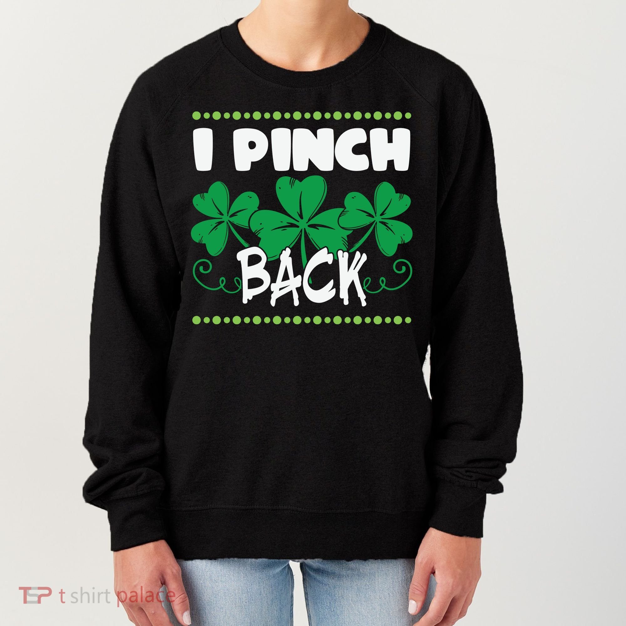 I Pinch Back Shamrock Funny St Patricks Day Women's Sweatshirt