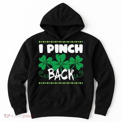 I Pinch Back Shamrock Funny St Patricks Day Hoodie