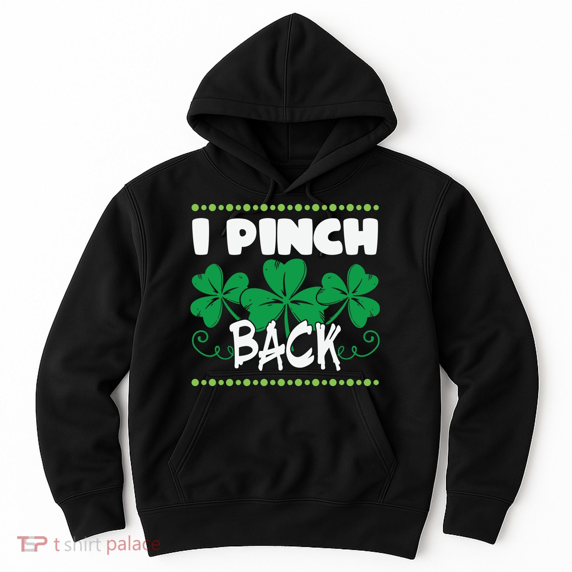 I Pinch Back Shamrock Funny St Patricks Day Hoodie