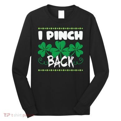 I Pinch Back Shamrock Funny St Patricks Day Long Sleeve Shirt